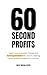 60 Second Profits: How Ever...