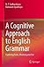 A Cognitive Approach to English Grammar: Exploring Form, Meaning and Use