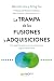 La trampa de las fusiones y adquisiciones by Baruch Lev