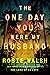 The One Day You Were My Husband by Rosie Walsh