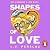 Shapes of Love
