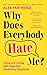 Why Does Everybody Hate Me? by Alex Partridge