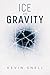 Ice and Gravity by Kevin Snell Ice and Gravity by Kevin Snell