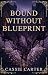 Bound Without Blueprint