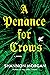 A Penance for Crows by Shannon  Morgan