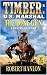 Timber: U.S. Marshal: The Lone Gun: A Western Adventure (Timber: United States Marshal Western Book 93)