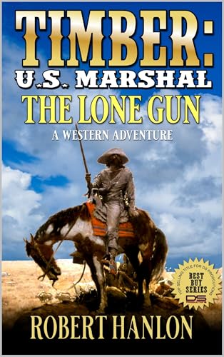 Timber: U.S. Marshal: The Lone Gun: A Western Adventure (Timber: United States Marshal Western Book 93)