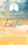 Preparing Our Hearts for Easter by Denise George