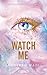 Watch me