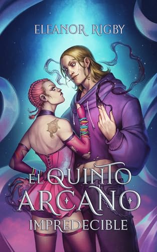 El Quinto Arcano II: IMPREDECIBLE: Una historia contemporánea de fantasía urbana con magia, risas aseguradas y romance +18 (Spanish Edition)