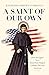 A Saint of Our Own by Kathleen Sprows Cummings
