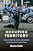 Occupied Territory: Policin...