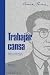 Trabajar cansa by Cesare Pavese Trabajar cansa by Cesare Pavese
