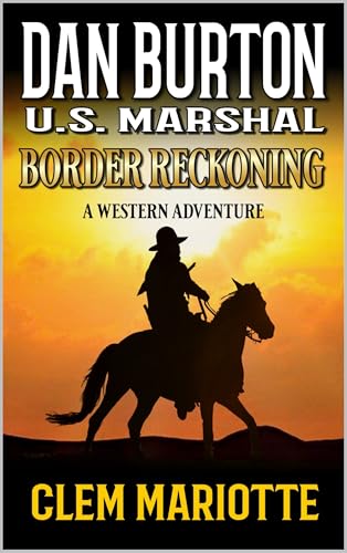 Dan Burton: Texas Ranger: Border Reckoning: A Western Adventure (Kindle Edition)