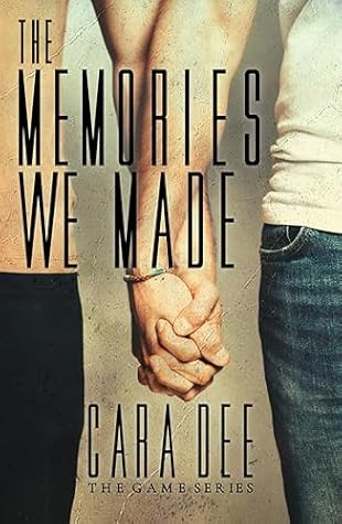 The Memories We Made: Remembering Us: Part I of II