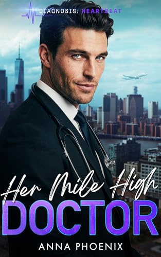 Her Mile High Doctor: Ein Enemies-to-Lovers Liebesroman (Diagnosis Heartbeat 4) (German Edition)