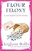 Flour Felony (A Lexy Baker Cozy Mystery Short Story Book 2)