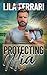 Protecting Mia (Special Forces: Operation Alpha; Brotherhood Alliance #8)