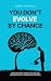 You don't evolve by chance: discover what drives you and use neuroscience to learn with purpose
