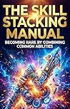 Stacking Manual: Becoming Rare by Combining Common Abilities
