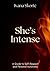 She's Intense: A Guide to S...