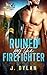 Ruined by the Firefighter by J. Dylan