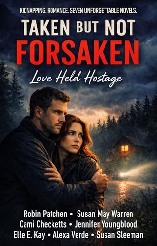 Taken But Not Forsaken: Love Held Hostage (Kindle Edition)