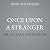 Once Upon a Stranger: The S...