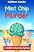 Mint Chip Murder: A Cookie's Creamery Mystery
