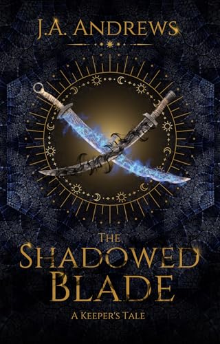 The Shadowed Blade: A Keeper's Tale (Kindle Edition)