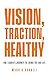 Vision, Traction, Healthy: ...
