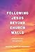 Following Jesus Beyond Church Walls: A Catalyst for Your Spiritual Growth