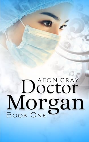 Doctor Morgan: Book One (Kindle Edition)