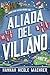 Aliada del Villano (Spanish Edition)