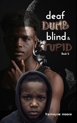Deaf, Dumb, Blind & Stupid 2: A Generational Fight For Life (The DDBS Series)