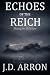 Echoes of the Reich by J.D. Arron