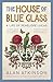 The House of Blue Glass by Alan Atkinson