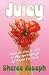 Juicy: How to Live a Life i...