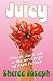 Juicy by Sheree Joseph