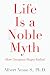 Life Is a Noble Myth: