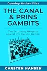 The Canal & Prins Gambits: Two Surprising Weapons against the Queen’s Gambit (Opening Hacker Files) The Canal & Prins Gambits: Two Surprising Weapons against the Queen’s Gambit (Opening Hacker Files)