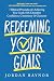 Redeeming Your Goals: 7 Biblical Principles for Achieving Your Goals with Christlike Confidence, Consistency, and Character