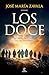 Los doce: Un retrato desconocido de los apóstoles / The Twelve: A New Portrait of the Apostles (Spanish Edition)