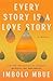 Every Story Is a Love Story by Imbolo Mbue
