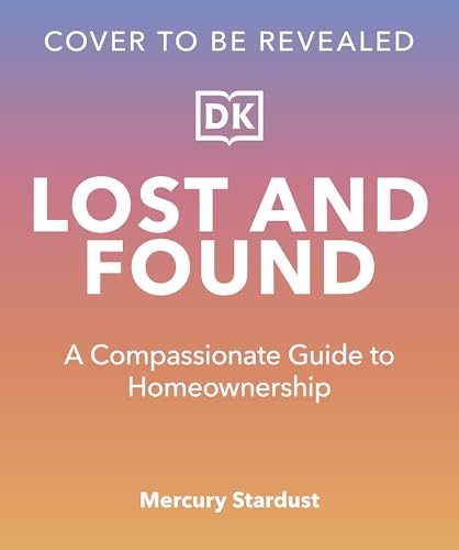 Lost and Found: A Compassionate Guide to Homeownership (Hardcover)