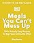 Meals You Can't Mess Up by Shay Spence