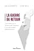 La Guerre du Retour: L'Occi...