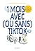 1 mois avec (ou sans) TikTok