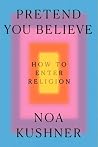 Pretend You Believe by Noa Kushner