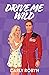 Drive Me Wild (Drive Me #2)